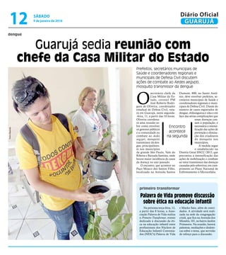 O
secretário chefe da
Casa Militar do Es-
tado, coronel PM
José Roberto Rodri-
gues de Oliveira, coordenador
estadual de D...