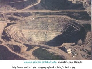http://www.saskschools.ca/~gregory/sask/mining/upitmine.jpg uranium pit mine at Rabbit Lake , Saskatchewan, Canada 