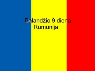 Balandžio  9 diena Rumunija 