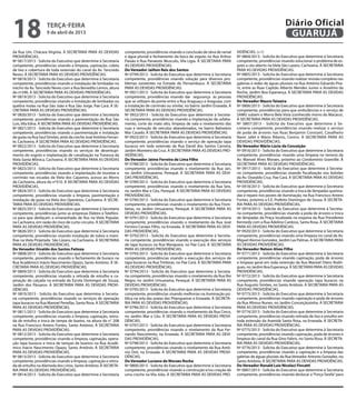 18                  terça-feira
                    9 de abril de 2013
                                                                                                                                                                   Diário Oficial
                                                                                                                                                                    GUARUJÁ
da Rua Um, Chácara Virginia. À SECRETARIA PARA AS DEVIDAS           competente, providências visando a conclusão de obra de ramal      VIDÊNCIAS. (+1)
PROVIDÊNCIAS.                                                       e água pluvial e fechamento da boca de esgoto na Rua Arthur        Nº 0804/2013 - Solicita do Executivo que determine à Secretaria
Nº 0817/2013 - Solicita do Executivo que determine à Secretaria     Paixão e Rua Panaiotis Musculis, Vila Lígia. À SECRETARIA PARA     competente, providências visando solucionar o problema de es-
competente, providências visando a limpeza, capinação, coleta       AS DEVIDAS PROVIDÊNCIAS.                                           goto a céu aberto na Viela São Lazaro, Cachoeira. À SECRETARIA
de lixo e cobertura de toda extensão do canal da Av. Tancredo       Do Vereador Jailton Reis dos Santos                                PARA AS DEVIDAS PROVIDÊNCIAS.
Neves. À SECRETARIA PARA AS DEVIDAS PROVIDÊNCIAS.                   Nº 0799/2013 - Solicita do Executivo que determine à Secretaria    Nº 0805/2013 - Solicita do Executivo que determine à Secretaria
Nº 0818/2013 - Solicita do Executivo que determine à Secretaria     competente, providências visando solução para diversos pro-        competente, providências visando realizar revisão completa nas
competente, providências visando a instalação de lombadas no        blemas existentes na Estrada de Pernambuco. À SECRETARIA           galerias e redes de águas pluviais na Rua Antônio Eduardo Pira-
trecho da Av. Tancredo Neves com a Rua Benedito Lemos, altura       PARA AS DEVIDAS PROVIDÊNCIAS.                                      ni, entre as Ruas Capitão Alberto Mendes Junior e Anselmo da
do nº290. À SECRETARIA PARA AS DEVIDAS PROVIDÊNCIAS.                Nº 0921/2013 - Solicita do Executivo que determine à Secretaria    Rocha, Jardim Boa Esperança. À SECRETARIA PARA AS DEVIDAS
Nº 0819/2013 - Solicita do Executivo que determine à Secretaria     competente, providências visando dar segurança às pessoas          PROVIDÊNCIAS.
competente, providências visando a instalação de lombadas ou        que se utilizam da ponte entre a Rua Araguaçu e Araguaia, com      Do Vereador Mauro Teixeira
quebra molas na Rua São João e Rua São Jorge, Pae Cará. À SE-       a instalação de corrimão ou similar, no bairro Jardim Enseada. À   Nº 0806/2013 - Solicita do Executivo que determine à Secretaria
CRETARIA PARA AS DEVIDAS PROVIDÊNCIAS.                              SECRETARIA PARA AS DEVIDAS PROVIDÊNCIAS.                           competente, providências para que ambulâncias e o serviço de
Nº 0820/2013 - Solicita do Executivo que determine à Secretaria     Nº 0922/2013 - Solicita do Executivo que determine à Secreta-      SAMU subam o Morro Bela Vista (conhecido morro do Macaco).
competente, providências visando a pavimentação da Rua São          ria competente, providências visando a implantação de asfalta-     À SECRETARIA PARA AS DEVIDAS PROVIDÊNCIAS.
Luís, Vila Edna. À SECRETARIA PARA AS DEVIDAS PROVIDÊNCIAS.         mento, corte do mato alto, limpeza de vala e nivelamento das       Nº 0807/2013 - Solicita do Executivo que determine à Se-
Nº 0821/2013 - Solicita do Executivo que determine à Secretaria     ruas e remoção de veículos abandonados, no bairro Balneário        cretaria competente, providências visando realizar o serviço
competente, providências visando a pavimentação e instalação        Mar Casado. À SECRETARIA PARA AS DEVIDAS PROVIDÊNCIAS.             de poda de árvores nas Ruas Benjamin Constant, Cavalheiro
de guias na Rua Saul Simões, atrás da creche José Antônio Ferran-   Nº 0923/2013 - Solicita do Executivo que determine à Secretaria    Nami Jafet e Mário Ribeiro, Centro. À SECRETARIA PARA AS
te, Cachoeira. À SECRETARIA PARA AS DEVIDAS PROVIDÊNCIAS.           competente, providências visando o serviço de operação tapa        DEVIDAS PROVIDÊNCIAS.
Nº 0822/2013 - Solicita do Executivo que determine à Secretaria     buracos em toda extensão da Rua David dos Santos Carreira,         Do Vereador Mário Lúcio da Conceição
competente, providências visando os serviços de desentupi-          Jardim Monteiro da Cruz. À SECRETARIA PARA AS DEVIDAS PRO-         Nº 0916/2013 - Solicita do Executivo que determine à Secretaria
mento do esgoto e implantação de canalização na Travessa da         VIDÊNCIAS.                                                         competente, providências visando uma limpeza no terreno da
Viela Santa Mônica, Cachoeira. À SECRETARIA PARA AS DEVIDAS         Do Vereador Jaime Ferreira de Lima Filho                           Av. Manoel Alves Moraes, próximo ao Condomínio Granville. À
PROVIDÊNCIAS.                                                       Nº 0788/2013 - Solicita do Executivo que determine à Secretaria    SECRETARIA PARA AS DEVIDAS PROVIDÊNCIAS.
Nº 0823/2013 - Solicita do Executivo que determine à Secretaria     competente, providências visando o nivelamento da Rua Jari,        Nº 0917/2013 - Solicita do Executivo que determine à Secreta-
competente, providências visando a implantação de muretas e         no Jardim Umuarama, Perequê. À SECRETARIA PARA AS DEVI-            ria competente, providências visando fiscalização nos bolsões
corrimão nas escadas da Viela dos Cajueiros, acesso ao Morro        DAS PROVIDÊNCIAS.                                                  da Av. Oswaldo Cruz, Pae Cará. À SECRETARIA PARA AS DEVIDAS
da Cachoeira, altura do nº310. À SECRETARIA PARA AS DEVIDAS         Nº 0789/2013 - Solicita do Executivo que determine à Secretaria    PROVIDÊNCIAS.
PROVIDÊNCIAS.                                                       competente, providências visando o nivelamento da Rua Seis,        Nº 0918/2013 - Solicita do Executivo que determine à Secretaria
Nº 0824/2013 - Solicita do Executivo que determine à Secretaria     no Jardim Mar e Céu, Perequê. À SECRETARIA PARA AS DEVIDAS         competente, providências visando a troca de lâmpadas queima-
competente, providências visando a limpeza, pavimentação e          PROVIDÊNCIAS.                                                      das e reparo nos postes de iluminação, na Rua Francisco Antero
instalação de guias na Viela dos Operários, Cachoeira. À SECRE-     Nº 0790/2013 - Solicita do Executivo que determine à Secretaria    Fontes, próximo a E.E. Prefeito Domingos de Souza. À SECRETA-
TARIA PARA AS DEVIDAS PROVIDÊNCIAS.                                 competente, providências visando o nivelamento da Rua Trom-        RIA PARA AS DEVIDAS PROVIDÊNCIAS.
Nº 0825/2013 - Solicita do Executivo que determine à Secretaria     betas, no Jardim Umuarama, Perequê. À SECRETARIA PARA AS           Nº 0919/2013 - Solicita do Executivo que determine à Secreta-
competente, providências junto as empresas Elektro e Telefôni-      DEVIDAS PROVIDÊNCIAS.                                              ria competente, providências visando a poda de árvores e troca
ca para que desfaçam o emaranhado de fios na Viela Popular,         Nº 0791/2013 - Solicita do Executivo que determine à Secretaria    de lâmpadas da Praça localizada na esquina da Rua Presidente
na Cachoeira, em razão do risco de curto-circuito. À SECRETARIA     competente, providências visando o nivelamento da Rua José         Kennedy com a Rua Adelino Cardoso, Santa Rosa. À SECRETARIA
PARA AS DEVIDAS PROVIDÊNCIAS.                                       Ferreira Canaes Filho, na Enseada. À SECRETARIA PARA AS DEVI-      PARA AS DEVIDAS PROVIDÊNCIAS.
Nº 0826/2013 - Solicita do Executivo que determine à Secretaria     DAS PROVIDÊNCIAS.                                                  Nº 0920/2013 - Solicita do Executivo que determine à Secretaria
competente, providências visando instalação de tubos e mani-        Nº 0792/2013 - Solicita do Executivo que determine à Secreta-      competente, providências visando uma limpeza no canal da Av.
lhas na Viela Projetada São Lázaro, na Cachoeira. À SECRETARIA      ria competente, providências visando a execução dos serviços       Miguel Alonso Gonzalez, Jardim Las Palmas. À SECRETARIA PARA
PARA AS DEVIDAS PROVIDÊNCIAS.                                       de tapa buracos na Rua Marajoara, no Pae Cará. À SECRETARIA        AS DEVIDAS PROVIDÊNCIAS.
Do Vereador Givaldo dos Santos Feitoza                              PARA AS DEVIDAS PROVIDÊNCIAS.                                      Do Vereador Nelson Alves Filho
Nº 0808/2013 - Solicita do Executivo que determine à Secretaria     Nº 0793/2013 - Solicita do Executivo que determine à Secretaria    Nº 0771/2013 - Solicita do Executivo que determine à Secretaria
competente, providências visando o fechamento de buraco na          competente, providências visando a execução dos serviços de        competente, providências visando capinação, poda de árvores
Rua Acadêmico Inácio Nascimento Opazo, Santo Antônio. À SE-         tapa buracos na Rua Timbiras, no Pae Cará. À SECRETARIA PARA       e limpeza geral em toda extensão da Rua Manoel Otero Rodri-
CRETARIA PARA AS DEVIDAS PROVIDÊNCIAS.                              AS DEVIDAS PROVIDÊNCIAS.                                           gues, no Jardim Boa Esperança. À SECRETARIA PARA AS DEVIDAS
Nº 0809/2013 - Solicita do Executivo que determine à Secretaria     Nº 0794/2013 - Solicita do Executivo que determine à Secreta-      PROVIDÊNCIAS.
competente, providências visando a retirada de entulho e ca-        ria competente, providências visando o nivelamento da Rua Rio      Nº 0772/2013 - Solicita do Executivo que determine à Secretaria
pinação de calçada na entrada da Escola Domingos de Souza,          Negro, no Jardim Umuarama, Perequê. À SECRETARIA PARA AS           competente, providências visando operação tapa buracos na
Jardim dos Pássaros. À SECRETARIA PARA AS DEVIDAS PROVI-            DEVIDAS PROVIDÊNCIAS.                                              Rua Augusto Simões, no Santo Antônio. À SECRETARIA PARA AS
DÊNCIAS.                                                            Nº 0795/2013 - Solicita do Executivo que determine à Secretaria    DEVIDAS PROVIDÊNCIAS.
Nº 0810/2013 - Solicita do Executivo que determine à Secreta-       competente, providências visando melhorias na iluminação pú-       Nº 0773/2013 - Solicita do Executivo que determine à Secretaria
ria competente, providências visando os serviços de operação        blica na orla das praias das Pitangueiras e Enseada. À SECRETA-    competente, providências visando capinação e poda de árvores
tapa buracos na Rua Manoel Penellas, Santa Rosa. À SECRETARIA       RIA PARA AS DEVIDAS PROVIDÊNCIAS.                                  da Rua Afonso Nunes, no Jardim Conceiçãozinha. À SECRETARIA
PARA AS DEVIDAS PROVIDÊNCIAS.                                       Nº 0796/2013 - Solicita do Executivo que determine à Secretaria    PARA AS DEVIDAS PROVIDÊNCIAS.
Nº 0811/2013 - Solicita do Executivo que determine à Secretaria     competente, providências visando o nivelamento da Rua Cinco,       Nº 0774/2013 - Solicita do Executivo que determine à Secretaria
competente, providências visando a limpeza, capinação, retira-      no Jardim Mar e Céu. À SECRETARIA PARA AS DEVIDAS PROVI-           competente, providências visando retirada de lixo e entulho em
da de entulho e troca de tampa de bueiro, na altura do n° 208       DÊNCIAS.                                                           toda extensão da Avenida Santa Rosa, na Enseada. À SECRETA-
na Rua Francisco Antero Fontes, Santo Antônio. À SECRETARIA         Nº 0797/2013 - Solicita do Executivo que determine à Secretaria    RIA PARA AS DEVIDAS PROVIDÊNCIAS.
PARA AS DEVIDAS PROVIDÊNCIAS.                                       competente, providências visando o nivelamento da Rua Fer-         Nº 0775/2013 - Solicita do Executivo que determine à Secretaria
Nº 0812/2013 - Solicita do Executivo que determine à Secretaria     nando Nascimento, na Enseada. À SECRETARIA PARA AS DEVI-           competente, providências visando capinação, poda de árvores e
competente, providências visando a limpeza, capinação, opera-       DAS PROVIDÊNCIAS.                                                  limpeza do canal da Rua Gino Fabris, no Santa Rosa. À SECRETA-
ção tapa buracos e troca de tampas de bueiros na Rua Acadê-         Nº 0798/2013 - Solicita do Executivo que determine à Secretaria    RIA PARA AS DEVIDAS PROVIDÊNCIAS.
mico Inácio Nascimento Opazo, Santo Antônio. À SECRETARIA           competente, providências visando o nivelamento da Rua Antô-        Nº 0776/2013 - Solicita do Executivo que determine à Secretaria
PARA AS DEVIDAS PROVIDÊNCIAS.                                       nio Osti, na Enseada. À SECRETARIA PARA AS DEVIDAS PROVI-          competente, providências visando a capinação e a limpeza das
Nº 0813/2013 - Solicita do Executivo que determine à Secretaria     DÊNCIAS.                                                           galerias de águas pluviais da Rua Vereador Antonio Gonzalez, no
competente, providências visando a limpeza, capinação e retira-     Do Vereador Luciano de Moraes Rocha                                Santo Antônio. À SECRETARIA PARA AS DEVIDAS PROVIDÊNCIAS.
da de entulho na Alameda dos Lírios, Santo Antônio. À SECRETA-      Nº 0800/2013 - Solicita do Executivo que determine à Secretaria    Do Vereador Ronald Luiz Nicolaci Fincatti
RIA PARA AS DEVIDAS PROVIDÊNCIAS.                                   competente, providências visando a construção e/ou criação de      Nº 0887/2013 - Solicita do Executivo que determine à Secretaria
Nº 0814/2013 - Solicita do Executivo que determine à Secretaria     uma creche na Vila Júlia. À SECRETARIA PARA AS DEVIDAS PRO-        competente, providências visando deslocar a “Força Tarefa” para
 