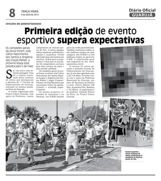 8            terça-feira
                                          9 de abril de 2013
                                                                                                                                     Diário Oficial
                                                                                                                                      GUARUJÁ
                          circuito de pedestrianismo


                                       Primeira edição de evento
                                     esportivo supera expectativas
                          Os campeões gerais               competidores de diversas par-      para casa troféu personalizado.
                                                           tes do País. A prova agregou       Também receberam troféus os
                          da prova foram José              atletas amadores, profissionais,   três melhores tempos em cada
                          Uilton Nascimento                equipes e academias. Foram         categoria dos 10 KM e os três
                          dos Santos e Angelina            oferecidas duas alternativas aos   melhores tempos no geral dos
                                                           inscritos: 10 Km para os expe-     5 KM. A classificação geral
                          das Graças Rafael; a             rientes e 5 Km para os inician-    está disponível no site: www.
                          próxima etapa está               tes. Os competidores correram      ypseventos.com.br.
                          prevista para 5 de maio          pela faixa arenosa da praia e          O sucesso do evento ga-




                          S
                                                           pela avenida asfaltada.            rantiu o próximo Circuito de
                                  ol, céu azul e uma be-       Os campeões gerais da pro-     Pedestrianismo do Guarujá,
                                  líssima paisagem. Esse   va foram os atletas José Uilton    que já tem data agendada para
                                  foi o cenário encon-     Nascimento dos Santos (Equi-       o dia 5 de Maio. O evento con-
                                  trado pelas centenas     pe Angra) e Angelina das Gra-      ta com o apoio da Prefeitura
                          de atletas que prestigiaram      ças Rafael ( Angio Corpore/        Municipal do Guar ujá, por
                          a abertura do 1° Circuito de     Unimes/Ao Fiel Barateiro) que      meio da Secretaria de Esporte
                          Pedestrianismo do Guarujá,       concluíram 10 Km em apenas:        e Lazer; Policia Militar; GB
                          realizado na semana assada,      31min52 e 41min48, respec-         Mar; Academia Flex; Bambini
                          na Praia da Enseada.             tivamente.                         e Iso Motos. A organização é
                             O evento organizado pelo          Os quintos primeiros co-       do professor Eduardo Pereira
                          Projeto Educa Guarujá, com       locados no masculino e no          da Silva, do Projeto Educa
                          apoio da Prefeitura, reuniu      feminino, nos 10 KM, levaram       Guarujá.
Fotos Raimundo Nogueira




                                                                                                                                Evento esportivo
                                                                                                                                reuniu centenas de
                                                                                                                                atletas profissionais e
                                                                                                                                amadores de diversas
                                                                                                                                partes do País
 