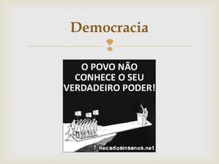 
Democracia
 