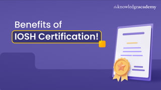 Benefits of
IOSH Certification!
 