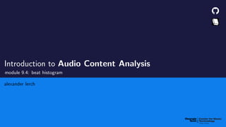 Introduction to Audio Content Analysis
module 9.4: beat histogram
alexander lerch
 