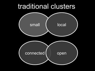 small local connected traditional clusters  open 