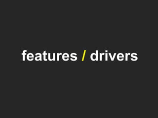 features  /  drivers   