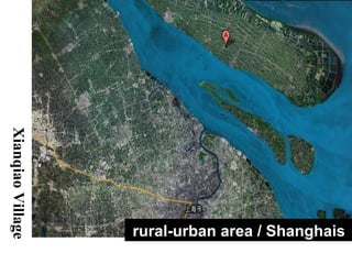 Xianqiao Village rural-urban area / Shanghais  