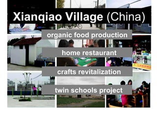 Xianqiao Village  (China) organic food production home restaurant crafts revitalization twin schools project 