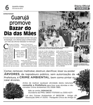 6              quarta-feira
                   9 de maio de 2012
                                                                                                                                                             Diário Oficial
                                                                                                                                                              GUARUJÁ
solidariedade




                                                                                                                                                                                                  Raimundo Nogueira
    Guarujá
   promove
   Bazar do
 Dia das Mães
O Fundo Social de Solidariedade também fará parte
 da exposição, com diversas peças confeccionadas
  por meio das oficinas realizadas na instituição



C
            om apoio da Prefeitu- nhado ao Fundo Social.




                                                                                                                                                                                                  Reprodução
            ra, por meio do Fundo     O evento contará com 19 ex-
            Social de Solidarie- positores e serão comercializados         O Fundo Social também participa da exposição, com diversas peças
            dade, um                             calçados, peças de        confeccionadas nas oficinas realizadas pela instituição
grupo de empresá-                                artesanato, roupas
rios, comerciantes        Evento ocorre (incluindo fitness e               como este. A ideia é divulgar os       recebe qualquer tipo de doação,
e artistas da Cidade                             pet), joias e semijoias   produtos e praticar a solidariedade,   desde que em bom estado.
                             na quinta                                     tenho certeza que nos próximos              Os interessados em ajudar po-
se reuniram para                                 em prata, utensílios
realizar o “Bazar Dia      (10) e sexta-         domésticos; perfu-        anos se tornará uma tradição na        dem fazer uma visita ao Fundo, das
das Mães”, que acon-         feira (11)          mes, cosméticos,          Cidade”, explicou Camilla.             9 às 12 horas e das 14 às 17 horas.
tecerá no Vila Souza                             bolsas, sacolas, flo-         O Fundo Social de Solidarieda-     No momento, os itens mais urgentes
Atlético Clube (Ave-                             res, cestas de café da    de também participa da exposição,      são fraldas de uso geriátrico, alimen-
nida Artur da Costa Filho, 282 – manhã, entre outros.                      com diversas peças confeccionadas      tos, leite em pó e materiais de higiene
Vila Maia), amanhã e sexta-feira      A iniciativa foi idealizada pelas    por meio das oficinas realizadas       pessoal. O Fundo Social fica na Rua
(11), das 16h30 às 22 horas. A munícipes Leila Francisco e Camilla         na instituição. O órgão tem como       Cavalheiro Nami Jafet, 549 – Centro
                                                                                                                                                            A iniciativa foi idealizada pelas
entrada é um quilo de alimento Mendes. “Nessa época, em São                objetivo ajudar pessoas e entidades    e os telefones para contato são 3383-     munícipes Leila Francisco e Camilla
não perecível, que será encami- Paulo, encontramos vários eventos          carentes do Município e também         6927 ou 3386-8820.                        Mendes
 