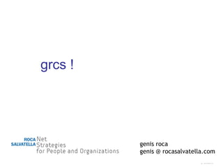 grcs ! genis roca genis @ rocasalvatella.com 