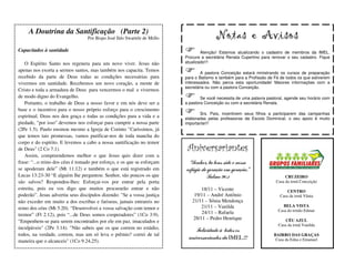 A Doutrina da Santificação (Parte 2)
                                  Por Bispo José Ildo Swartele de Mello                  Notas e Avisos
Capacitados à santidade                                                           Atenção! Estamos atualizando o cadastro de membros da IMEL.
                                                                          Procure a secretária Renata Cupertino para renovar o seu cadastro. Fique
   O Espírito Santo nos regenera para um novo viver. Jesus não            atualizado!!!
apenas nos exorta a sermos santos, mas também nos capacita. Temos                 A pastora Conceição estará ministrando os cursos de preparação
recebido da parte de Deus todas as condições necessárias para             para o Batismo e também para a Profissão de Fé de todos os que estiverem
vivermos em santidade. Recebemos um novo coração, a mente de              interessados. Não perca esta oportunidade! Maiores informações com a
                                                                          secretária ou com a pastora Conceição.
Cristo e toda a armadura de Deus para vencermos o mal e vivermos
de modo digno do Evangelho.                                                       Se você necessita de uma palavra pastoral, agende seu horário com
   Portanto, o trabalho de Deus a nosso favor e em nós deve ser a         a pastora Conceição ou com a secretária Renata.
base e o incentivo para o nosso próprio esforço para o crescimento
                                                                                 Srs. Pais, incentivem seus filhos a participarem das campanhas
espiritual. Deus nos deu graça e todas as condições para a vida e a       elaboradas pelas professoras da Escola Dominical, o seu apoio é muito
piedade, "por isso" devemos nos esforçar para cumprir a nossa parte       importante!!!
(2Pe 1.5). Paulo ensinou mesmo a Igreja de Corinto "Caríssimos, já
que temos tais promessas, vamos purificar-nos de toda mancha do
corpo e do espírito. E levemos a cabo a nossa santificação no temor
de Deus" (2 Co 7.1).                                                       Aniversariantes
   Assim, compreendemos melhor o que Jesus quis dizer com a
frase: “...o reino dos céus é tomado por esforço, e os que se esforçam      “Senhor, tu tens sido o nosso
se apoderam dele” (Mt 11:12) e também o que está registrado em            refúgio de geração em geração.”
Lucas 13:23-30 “E alguém lhe perguntou: Senhor, são poucos os que                    Salmo 90.1                             CRUZEIRO
são salvos? Respondeu-lhes: Esforçai-vos por entrar pela porta                                                         Casa da irmã Conceição
estreita, pois eu vos digo que muitos procurarão entrar e não                    18/11 – Vicente                             CENTRO
poderão”. Jesus advertiu seus discípulos dizendo: "Se a vossa justiça         19/11 – André Antônio                      Casa da irmã Vânia
não exceder em muito a dos escribas e fariseus, jamais entrareis no          21/11 – Sônia Mendonça
                                                                                 21/11 – Vanilda                           BELA VISTA
reino dos céus (Mt 5.20). “Desenvolvei a vossa salvação com temor e                                                     Casa do irmão Edmar
tremor” (Fl 2.12), pois “...de Deus somos cooperadores” (1Co 3:9).               24/11 – Rafaela
                                                                             28/11 – Pedro Henrique                          CÉU AZUL
"Empenhem-se para serem encontrados por ele em paz, imaculados e
                                                                                                                         Casa da irmã Vanilda
inculpáveis" (2Pe 3.14). "Não sabeis que os que correm no estádio,            Felicidade à todos os
todos, na verdade, correm, mas um só leva o prêmio? correi de tal                                                     BAIRRO DAS GRAÇAS
                                                                           aniversariantes da IMEL!!!                  Casa da Edna e Emanuel
maneira que o alcanceis" (1Co 9.24,25).
 