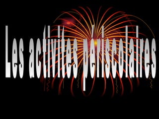 r Les activites périscolaires  