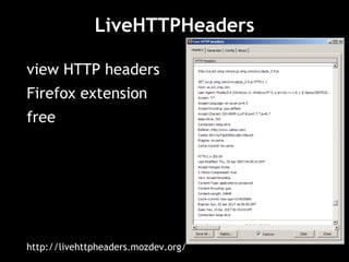LiveHTTPHeaders view HTTP headers Firefox extension free http://livehttpheaders.mozdev.org/ 