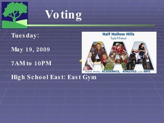 Voting Tuesday:  May 19, 2009 7AM to 10PM High School East: East Gym 