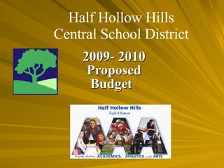 Half Hollow Hills Central School District 2009- 2010 Proposed Budget   