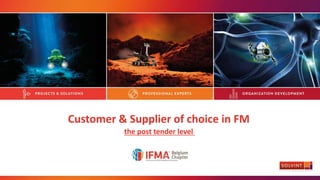 Customer & Supplier of choice in FM
the post tender level
 