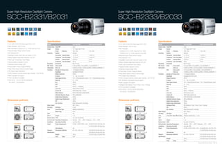 Super High-Resolution DayNight Camera                                                                                                                                                    Super High-Resolution DayNight Camera

SCC-B2331/B2031                                                                                                                                                                          SCC-B2333/B2033


Features                                                            Specifications                                                                                                       Features                                                            Specifications
• 1/3" SONY 410K/470K Pixels Super-HAD IT CCD                       Model                                      SCC-B2331N                          SCC-B2031P/B2331P                     • 1/3" SONY 410K/470K Pixels Super-HAD IT CCD                       Model                                          SCC-B2333N                          SCC-B2033P/B2333P
• High Resolution : 600 TV Lines                                    Camera Type Color/BW                       Color                                                                     • High Resolution : 600 TV Lines                                    Camera Type Color/BW                           Color
• Min. illumination 0.0002Lux (F1.2, 15 IRE, Sens-Up 512x)          Image        Device                        1/3" Super-HAD IT CCD                                                     • Min. illumination                                                 Image        Device                            1/3" Super-HAD IT CCD
• Internal/Linelock (Phase Control) Function                                     Pixels       Effective        768 x 494                           752 x 582                               0.0002Lux (F1.2, 15 IRE, Sens-Up 512x, Color)                                  Pixels          Effective         768 x 494                           752 x 582
• ALC(Video/DC)/ELC                                                 Scanning     System                        Interlace                                                                   0.00002Lux (F1.2, 15 IRE, Sens-Up 512x, B/W)                      Scanning     System                            Interlace
• Day/Night Function (Soft), Sens-Up Function (512x)                             Horizontal Internal Mode      15,734 Hz                           15,625 Hz                             • Internal/Linelock (Phase Control) Function                                     Horizontal      Internal Mode     15,734 Hz                           15,625 Hz
• Motion Adaptive Digital Noise Reduction (3D+2D)                                Frequency Line-lock Mode      15,750 Hz                           15,625 Hz                             • ALC(Video/DC) / ELC                                                            Frequency       Line-lock Mode    15,750 Hz                           15,625 Hz
• Back Light Compensation (Area Setting)                                         Vertical     Internal Mode    59.94 Hz                            50 Hz                                 • Day/Night Function (ICR), Sens-Up Function (512x)                              Vertical        Internal Mode     59.94 Hz                            50 Hz
• Advanced Motion Detection Function                                             Frequency Line-lock Mode      60 Hz                               50 Hz                                                                                                                  Frequency       Line-lock Mode    60 Hz                               50 Hz
                                                                                                                                                                                         • Motion Adaptive Digital Noise Reduction (3D+2D)
                                                                    Resolution   Horizontal                    600 TV Lines                                                                                                                                  Resolution   Horizontal                        600 TV Lines
• eXtended Dynamic Range (XDR)                                                                                                                                                           • Back Light Compensation (Area Setting)
                                                                    Min. Scene   Sens-up off                   0.12Lux(15IRE), 0.2Lux(30IRE), 0.4Lux(50IRE)@F1.2                                                                                             Min. Scene   Color          Sens-up off        0.12Lux(15IRE), 0.2Lux(30IRE), 0.4Lux(50IRE)@F1.2
• Privacy Mask Function (Polygonal Mosaic)                                                                                                                                               • Advanced Motion Detection Function
                                                                    Illumination Sens-up                       0.0002Lux(15IRE), 0.0005Lux(30IRE), 0.0008Lux(50IRE)@F1.2                                                                                     Illumination                Sens-up            0.0002Lux(15IRE), 0.0005Lux(30IRE), 0.0008Lux(50IRE)@F1.2
• High Shutter Speed Control by External Trigger                                                                                                                                         • eXtended Dynamic Range (XDR)
                                                                    Functions    Number of Privacy Zone        12 (Polygonal Method)                                                                                                                                      B/W            Sens-up off        0.012Lux(15IRE), 0.02Lux(30IRE), 0.04Lux(50IRE)@F1.2
• DIS (Digital Image Stabilization)                                              Day/Night                     Day/Night/AUTO(Soft)                                                      • Privacy Mask Function (Polygonal Mosaic)                                                      Sens-up            0.00002Lux(15IRE), 0.00005Lux(30IRE), 0.00008Lux(50IRE)@F1.2
• CCVC (Camera Control Via Coaxial cable, Controller : SCX-RD100)                Motion Detection              Off/On                                                                    • High Shutter Speed Control by External Trigger                    Functions        Number of Privacy Zone        12 (Polygonal Method)
• Multi-Language OSD support                                                     D-Zoom                        1x ~ 16x (0.1x STEP)                                                      • DIS (Digital Image Stabilization)                                                  Day/Night                     Day/Night/AUTO/EXT (ICR)
• C/CS Lens Mount Compatible                                                     High Speed Shutter            1/60~1/10Ksec(OSD/External Control) 1/50~1/10Ksec(OSD/External Control)   • CCVC (Camera Control Via Coaxial cable, Controller : SCX-RD100)                    Motion Detection              Off/On
• SCC-B2331 : DC12V & AC24V 60Hz(50Hz)                                           Sens Up                       2x ~ 512x                                                                 • RS-485(Half) Control (Multi-Protocol support)                                      D-Zoom                        1x ~ 16x (0.1x STEP)
  SCC-B2031 : AC220V(50Hz)                                                       BLC                           Off/On                                                                    • Multi-Language OSD support                                                         High Speed Shutter            1/60~1/10Ksec(OSD/External Control) 1/50~1/10Ksec(OSD/External Control)
                                                                                 AGC                           Off/On                                                                    • Intelligent Video (Moved / Fixed / Fence / Area / Tracking)                        Sens Up                       2x ~ 512x
                                                                                 ELC                           Off/On ( ~1/200Ksec)                                                      • C/CS Lens Mount Compatible                                                         BLC                           Off/On
                                                                                 Line Lock                     Off/On (Phase Control)                                                                                                                                         AGC                           Off/On
                                                                                                                                                                                         • SCC-B2333 : DC12V & AC24V 60Hz(50Hz)
                                                                                 Camera ID                     Off/On (Max.54ea / 2Lines)                                                                                                                                     ELC                           Off/On ( ~1/200Ksec)
                                                                                                                                                                                           SCC-B2033 : AC220V(50Hz)
                                                                                 White Balance                 ATW1/ATW2/AWC/3200K/5600K                                                                                                                                      Line Lock                     Off/On (Phase Control)
                                                                                 eXtended Dynamic Range        Off/Low/Mid/High                                                                                                                                               Camera ID                     Off/On (Max.54ea/2Line)
                                                                                 Digital Noise Reduction       Off/On                                                                                                                                                         White Balance                 ATW1/ATW2/AWC/3200K/5600K
                                                                                 Digital Image Stabilization   Off/On                                                                                                                                                         eXtended Dynamic Range        Off/Low/Mid/High
Dimensions (unit:mm)                                                                PIP                        Off/On                                                                    Dimensions (unit:mm)                                                                 Digital Noise Reduction       Off/On
                                                                                    Etc. Function              Detail, Reverse(H/V), Posi/Nega                                                                                                                                Digital Image Stabilization   Off/On
            SCC-B2331                                               Video Output                               VBS 1.0Vp-p                                                                           SCC-B2333                                                                Intelligent Video             Off/On(Moved / Fixed / Fence / Area / Tracking)
                                                                    S/N Ratio      S/N Ratio                   52 dB                                                                                                                                                          PIP                           Off/On
                                                                    Lens           Lens Drive Type             MANUAL/AI(VIDEO/DC)                                                                                                                                            Etc. Function                 Detail, Reverse(H/V), Posi/Neg
                                                                                   Mount Type                  CS/C                                                                                                                                          Video Output                                   VBS 1.0Vp-p
                                     100                                                                                                                                                                                      100
                                                                    OSD                                        Yes                                                                                                                                           S/N Ratio    S/N Ratio                         52 dB
                                                                    Alarm          Output                      1 ea                                                                                                                                          Lens         Lens Drive Type / Mount Type      MANUAL/AI(VIDEO/DC) / CS/C
                                                                    Remote Control CCVC                        Yes (with SCX-RD100)                                                                                                                          OSD                                            Yes
                                                                    Environmental Operating Temperature        Absolute : -20˚C ~ +60˚C / Sustained : -10˚C ~ +50˚C                                                                                          Alarm        Output                            1 ea
                                                                    Conditions     Operating Humidity          Less than 90%                                                                                                                                 Remote Control   CCVC                          Yes (with SCX-RD100)
            SCC-B2031                                               Power          Power Requirement           24 VAC ±10%/12 VDC ±10% SCC-B2331P:24 VAC ±10%/12 VDC ±10%                            SCC-B2033                                               Environmental    Operating Temperature         Absolute : -20˚C ~ +60˚C / Sustained : -10˚C ~ +50˚C
                                                                                                                                                   SCC-B2031P:AC220V~240V (50Hz±0.3Hz)                                                                       Conditions       Operating Humidity            Less than 90%
                                                                                    LED Indicator              Yes                                                                                                                                           Power            Power Requirement             24 VAC ±10%/12 VDC ±10% SCC-B2333P:24 VAC ±10%/12 VDC ±10%
                                                                    Physical        Dimensions (WxHxD)         64 x 58 x 109.2 mm                  SCC-B2331P:64x58x109.2 mm                                                                                                                                                                    SCC-B2033P:AC220V~240V (50Hz±0.3Hz)
                                     120                                                                                                                                                                                      120
                                                                    Specification                                                                  SCC-B2031P:64x58x129.2 mm                                                                                                  LED Indicator                 Yes
                                                                                    Weight                     305 g                               SCC-B2331P:305g / SCC-B2031P:395g                                                                         Physical         Dimensions (WxHxD)            64 x 58 x 109.2 mm                  SCC-B2333P:64x58x109.2 mm
                                                                                    Color       Body           Siver                                                                                                                                         Specification                                                                      SCC-B2033P:64x58x129.2 mm
                                                                                                                                                                                                                                                                              Weight                        305 g                               SCC-B2333P:305g / SCC-B2033P:395g
                                                                                                                                                                                                                                                                              Color       Body              Siver
                                                                                                                                                                                                                                                                                                                                           Samsung Video Security System | 26 . 27
 