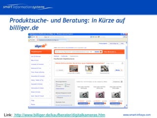 V e VERTRAULICH
                                                                    rtraulich




   Produktsuche- und Beratung: in Kürze auf
   billiger.de




Link: http://www.billiger.de/kaufberater/digitalkameras.htm   www.smart-infosys.com
 