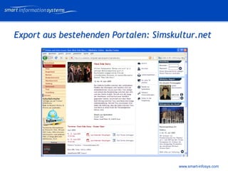 V e VERTRAULICH
                                             rtraulich




Export aus bestehenden Portalen: Simskultur.net




                                       www.smart-infosys.com
 
