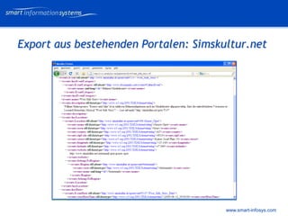 V e VERTRAULICH
                                             rtraulich




Export aus bestehenden Portalen: Simskultur.net




                                       www.smart-infosys.com
 