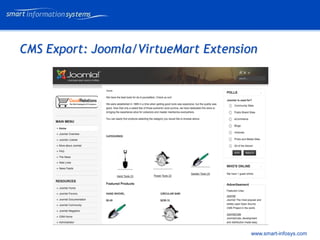 V e VERTRAULICH
                                              rtraulich




CMS Export: Joomla/VirtueMart Extension




                                     www.smart-infosys.com
 