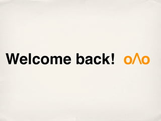 Welcome back! o/o
 