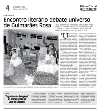 4               QUARtA-feiRA
                                        9 de novembro de 2011
                                                                                                                                                                                    Diário Oficial
                                                                                                                                                                                     GUARUJÁ

                    café cultural


                    Encontro literário debate universo
                    de Guimarães Rosa                                                                                            “Que Diadorim era o corpo de uma mulher, moça
                                                                                                                                 perfeita… estarreci. A dor não pode mais do que
                                                                                                                                 a surpresa”. Este foi o trecho do monólogo de
Raimundo Nogueira




                                                                                                                                 Diadorim encenado pelo ator Marcos Cruz



                                                                                                                                           ‘U
                                                                                                                                                             ma oportunidade       obra “Grande sertão: Veredas”.
                                                                                                                                                             de encontro com       Com a temática voltada para
                                                                                                                                                             os principais au-     literatura de Guimarães Rosa,
                                                                                                                                                             tores brasileiros     o Café Lítero-cultural teve sua
                                                                                                                                           e de resgate da nossa literatura”.      decoração inspirada nas tradições
                                                                                                                                           Esses são objetivos do Café             nordestinas. Dois atores fizeram
                                                                                                                                           Lítero-cultural, na opinião da          a recepção do evento personifica-
                                                                                                                                           coordenadora de Literatura da           dos de Lampião e Maria Bonita,
                                                                                                                                           Secretaria de Cultura da Prefei-        e o Grupo de Violões da ONG
                                                                                                                                           tura, Márcia Guedes. A terceira         Meninos da Enseada apostou no
                                                                                                                                           edição do evento aconteceu na           repertório regionalista.
                                                                                                                                           última sexta-feira (4), no Clube            Já o grupo Poetas Vivos re-
                                                                                                                                           Vila Souza.                             presentou o espetáculo lítero-
                                                                                                                                               O encontro reuniu diversas          musical, “Rosa do Sertão”. A
                                                                                                                                           manifestações para aprofundar           obra contextualizou a relação
                                                                                                                                           o universo de Guimarães Rosa,           do sertanejo com os animais,
                                                                                                                                           autor escolhido para esta edição.       especialmente com o boi utili-
                                                                                                                                           Para transmitir ao público o olhar      zando máscaras, trajes e objetos
                                                                                                                                           realista e analítico do escritor e      que remetem ao sertão de Minas
                                                                                                                                           incentivar a literatura nacional, a     Gerais. A peça busca responder
                                                                                                                                           organização do evento preparou          questionamentos sobre o sertão,
                                                                                                                                           palestra, ministrada pela profes-       a vida do homem e sua relação
                                                                                                                                           sora Mariângela Duarte.                 com Deus e o diabo. O espetáculo
                                                                                                                                               “Estou muito feliz por falar        foi encenado pelos atores: Jaíra
                                                                                                                                           sobre o que eu gosto. Guimarães         Presa, Regina Alonso, Rosânge-
                                                                                                                                           Rosa tem tudo a ver com a minha         la Garcia, Romualdo Simões e
                                                                                                                                           trajetória de vida e os meus 28         Rogério Dias, e os músicos Sol
                                                                                                                                           anos de professora universitária        Martines e Arcas.
                                                                                                                                           em literatura. Quero dividir com            Para o secretário municipal
                                                                                                                                           o público este universo da magia        de Cultura, a proposta do even-
                                                                                                                                           e o lúdico, o bem e o mal, nascer       to é reaproximar as pessoas da
                                                                                                                                           e morrer. Enfim, Guimarães é o          literatura. “Este é nosso terceiro
                                                                                                                                           maior escritor da Língua Portu-         encontro. Queremos que as pes-
                                                                                                                                           guesa”, justificou a palestrante.       soas exerçam a leitura e o debate
                                                                                                                                               Além disso, o ator Marcos           literário. A ideia é valorizar as
                                                                                                                                           Cruz presenteou os participantes        produções brasileiras e procurar
                                                                                                                                           com um monólogo de Diadorim,            aproximar o público desse mun-
                    O evento contou com atores trajados de Lampião e Maria Bonita, entre outras manifestações sobre a cultura nordestina   um dos personagens principais da        do tão amplo e diversificado”.




                      curso                                                        A Casa do Educador está       do o caminho e técnicas de       cialmente eram às quartas-         abordará ainda técnicas de
                                                                               promovendo o curso “Organi-       emagrecimento.                   feiras foram transferidas          qualidade de vida, relaxamen-
                      “Organize-se e Emagreça”                                 ze-se e Emagreça”. A atividade
                                                                               é voltada, principalmente,
                                                                                                                     O curso, ministrado
                                                                                                                 pela personal organizer da
                                                                                                                                                  para as sextas. No total,
                                                                                                                                                  são quatro dias de curso,
                                                                                                                                                                                     to e mapa mental. A Casa do
                                                                                                                                                                                     Educador fica na Avenida
                         às sextas-feiras na                                   àqueles que buscam entender
                                                                               os mecanismos que levam a
                                                                                                                 Prefeitura, Giana Lourei-
                                                                                                                 ro, teve início no dia 26 de
                                                                                                                                                  aberto ao público, sempre
                                                                                                                                                  das 19h30 às 22 horas.
                                                                                                                                                                                     Leomil, 164, em Pitanguei-
                                                                                                                                                                                     ras. Outras informações pelo
                          Casa do Educador                                     pessoa a engordar, destacan-      outubro. As aulas, que ini-          O “Organize-se e Emagreça”     telefone 3386-4378.
 