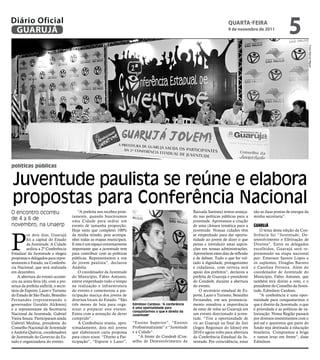 Diário Oficial
 GUARUJÁ
                                                                                                                                   QUARtA-feiRA
                                                                                                                                   9 de novembro de 2011
                                                                                                                                                                       5




                                                                                                                                                                                   Fotos Marcos Miguel
políticas públicas


Juventude paulista se reúne e elabora
propostas para Conferência Nacional
O encontro ocorreu                         “A prefeita nos recebeu pron-                                      Baixada Santista) temos avança-     são as duas pontas de energia da
                                       tamente, quando buscávamos                                             do nas políticas públicas para a    minha secretaria”.
de 4 a 6 de                            uma Cidade para sediar um                                              juventude. Aprovamos a criação
novembro, na Unaerp                    evento de tamanha proporção.                                           de uma câmara temática para a       Guarujá




P
                                       Hoje sinto que completei 100%                                          juventude. Nossas cidades têm           O tema desta edição da Con-
          or dois dias, Guarujá        da minha missão, pois acompa-                                          se empenhado para dar oportu-       ferência foi “Juventude, De-
          foi a capital do Estado      nhei todas as etapas municipais.                                       nidade ao jovem de dizer o que      senvolvimento e Efetivação de
          da Juventude. A Cidade       E este é um espaço extremamente                                        pensa e introduzir estas aspira-    Direitos”. Entre os delegados
          sediou a 2ª Conferência      importante que a juventude tem                                         ções em nossas administrações.      escolhidos, Guarujá será re-
Estadual da Juventude e elegeu         para contribuir com as políticas                                       Aproveitem estes dias de reflexão   presentado na etapa nacional
propostas e delegados para repre-      públicas. Representamos a voz                                          e de debate. Tudo o que for vol-    por: Emerson Santos Lopes e
sentarem o Estado, na Conferên-        do jovem paulista”, declarou                                           tado à dignidade, protagonismo      os suplentes, Douglas Barreto
cia Nacional, que será realizada       Andréia.                                                               e cidadania, com certeza terá       e Carolina Ferreira. Além do
em dezembro.                               O coordenador da Juventude                                         apoio dos prefeitos”, declarou a    coordenador de Juventude do
    A abertura do evento aconte-       do Município, Fábio Antunes,                                           prefeita de Guarujá e presidente    Município, Fabio Antunes, que
ceu na sexta-feira (4), com a pre-     esteve empenhado todo o tempo                                          do Condesb, durante a abertura      também terá direito a voto, e o
sença da prefeita anfitriã; o secre-   na realização e infraestrutura                                         do evento.                          presidente do Conselho da Juven-
tário de Esporte, Lazer e Turismo      do evento e comemorou a par-                                               O secretário estadual de Es-    tude, Edmilson Cardoso.
do Estado de São Paulo, Benedito       ticipação maciça dos jovens de                                         porte, Lazer e Turismo, Benedito        “A conferência é uma opor-
Fernandes (representando o             diversos locais do Estado. “São                                        Fernandes, em seu pronuncia-        tunidade para conquistarmos o
governador Geraldo Alckmin)            três meses de luta para orga-       Edmilson Cardoso: “A conferência   mento ressaltou a importância       que é direito da Juventude, o que
e o representante da Secretaria        nizar e preparar este evento.       é uma oportunidade para            de estar de volta ao Guarujá em     é prioridade e as políticas de va-
                                                                           conquistarmos o que é direito da
Nacional da Juventude, Gabriel         Estou com a sensação de dever       Juventude"                         um evento direcionado à juven-      lorização. Nossa Região passará
Vieira Souza. Participaram ainda       cumprido”.                                                             tude. “Tive a oportunidade de       por diversos investimentos com o
Gabriel Medina, presidente do              A Conferência reuniu, apro-     “Ensino Superior”, “Ensino         vir ao Guarujá na final do Jori     pré-sal e queremos que parte do
Conselho Nacional de Juventude         ximadamente, dois mil jovens        Profissionalizante” e “Juventude   (Jogos Regionais do Idoso) em       fundo seja destinada à educação
e Andréia Quércia, coordenadora        que elaboraram carta proposta       e a Cidade”.                       2010 e agora volto para abertura    brasileira. Compramos a briga
de Juventude do Governo do Es-         para cinco eixos: “Direito a Par-       “À frente do Condesb (Con-     da Conferência Estadual da Ju-      e vamos levar em frente”, disse
tado e organizadora do evento.         ticipação”, “Esporte e Lazer”,      selho de Desenvolvimento da        ventude. Por coincidência, estas    Edmilson.
 