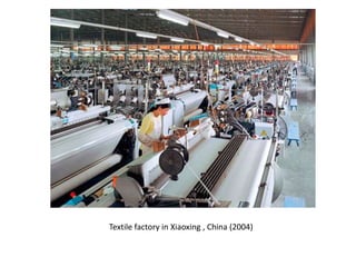 Textile factory in Xiaoxing , China (2004) 
 