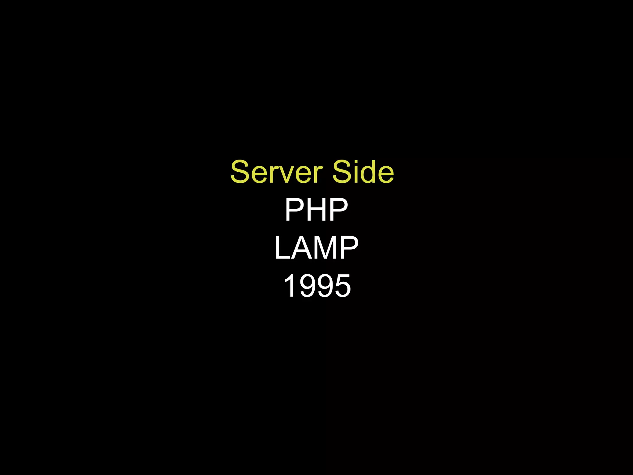 Server Side   PHP LAMP 1995 