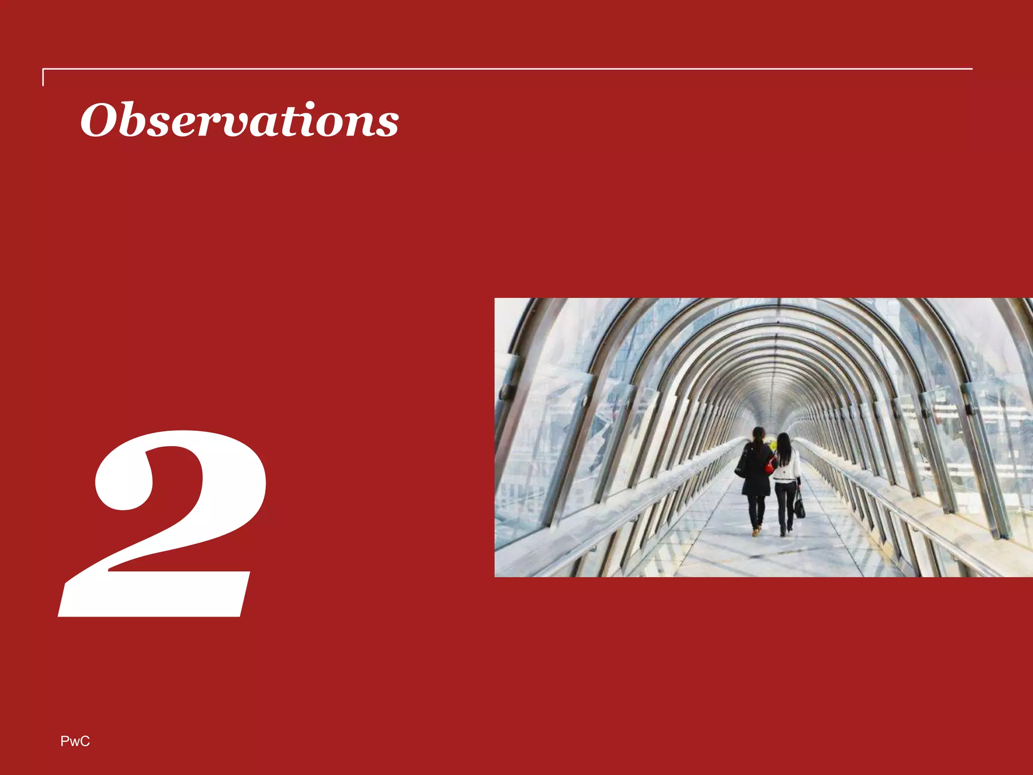 Observations




PwC
 