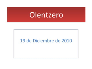 Olentzero 19 de Diciembre de 2010 
