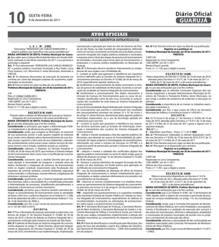 10                   sextA-FeIRA
                     9 de dezembro de 2011
                                                                                                                                                                              Diário Oficial
                                                                                                                                                                               GUARUJÁ

                                                                                      Atos oficiAis
                                                                          unidade de assuntos estratégicos
                       L e I Nº 3.902.                                 manutenção e operação por meio do sítio do Governo do Esta-              Art. 6º Este Decreto entra em vigor na data de sua publicação.
       “Denomina “VEREADOR LUIS CARLOS ROMAZZINI” o                    do de São Paulo, na rede mundial de computadores, definindo                                 Registre-se e publique-se.
     próprio público que especifica e dá outras providências.”         como um serviço consistente na entrada única de dados, proces-           Prefeitura Municipal de Guarujá, em 29 de novembro de 2011.
MARIA ANtONIetA De BRItO, Prefeita Municipal de Guaru-                 samento integrado dos órgãos públicos estaduais e municipais,                                        PReFeItA
já, faço saber que a Câmara Municipal decretou em Sessão Ordi-         e resposta única e final das etapas do processo de licenciamento         “LEIN”/rdl
nária, realizada no dia 08 de novembro de 2011, e eu sanciono e        de atividades, necessário para tornar apto ao funcionamento, o           Registrado no Livro Competente
promulgo o seguinte:                                                   empresário e a pessoa jurídica estabelecidos no Município de             “UAE GBPRE”, em 29.11.2011
Art. 1º Fica denominado “VEREADOR LUIS CARLOS ROMAZZI-                 Guarujá.                                                                 Renata Disaró Lacerda
NI” o próprio público municipal localizado à Rua Padre Lúcio           Art. 3º O Município deverá coordenar internamente as compe-              Pront. n.º 11.130, que o digitei e assino
Floro Graziosi, s/nº, Morrinhos II, neste Município, destinado à       tências de seus órgãos com a finalidade de:
CRECHE.                                                                I – cumprir as ações que garantam a obediência aos requisitos                                 D e C R e t O N.º 9.648.
Art. 2º As despesas decorrentes da execução da presente Lei            técnicos definidos para as funções do Sistema Integrado de Li-           “Altera dispositivo do Decreto n.º 8.926, de 10 de maio de 2010,
correrão por conta das dotações próprias do orçamento, suple-          cenciamento previstos no Decreto nº 55.660, de 30 de março de               alterado pelos Decretos n.ºs 9.377, de 13 de maio de 2011 e
mentadas se necessário.                                                2010, especialmente àqueles relativos ao:                                     9.404, de 27 de maio de 2011 e dá outras providências.”
Art. 3º Esta Lei entra em vigor na data de sua publicação.             a) recebimento e processamento de dados necessários à emis-              MARIA ANtONIetA De BRItO, Prefeita Municipal de Guaru-
Prefeitura Municipal de Guarujá, em 29 de novembro de 2011.            são do parecer de viabilidade do Município, incluindo a comuni-          já, no uso das atribuições que a lei lhe confere;
                            PReFeItA                                   cação do resultado ao Sistema Integrado de Licenciamento;                Considerando que as referidas Comissões Especiais têm por
/rdl                                                                   b) recebimento e processamento dos dados necessários à                   intuito regularizar a atuação Administrativa Municipal da Di-
Proc. nº 25666/122892/2011.                                            emissão de licenças do funcionamento para os casos de ati-               retoria de Trânsito e Transporte Público deste Município, no
Registrada no Livro Competente                                         vidades classificadas como de alto risco, incluindo as comuni-           que tange a análise de estatística de acidentes e educação no
“UAE GBPRE”, em 29.11.2011                                             cações dos resultados de cada etapa ao Sistema Integrado de              trânsito;
Renata Disaró Lacerda                                                  Licenciamento;                                                           Considerando a importância de se manter os trabalhos exerci-
Pront. nº 11.130, que a digitei e assino                               c) uso de funcionalidade disponibilizada pelo Sistema Integrado          dos pelas Comissões; e,
                                                                       de Licenciamento que permita a comunicação dos resultados                Considerando, por fim, o que consta do Ofício da Secretaria
                      D e C R e t O Nº 9.647.                          dos processamentos previstos nas alíneas “a” e “b”, do inciso I,         Municipal de Defesa e Convivência Social n.º 070/2011;
  “Dispõe sobre a adesão do Município de Guarujá ao Sistema            do artigo 3º, deste Decreto, diretamente pelos agentes públicos                                    DeCRetA:
      Integrado de Licenciamento e dá outras providências.”            municipais responsáveis, ou o uso da tecnologia apoiada em               Art. 1.º O inciso V, do artigo 2.º, do Decreto n.º 8.926, de 10 de
MARIA ANtONIetA De BRItO, Prefeita Municipal de Guaru-                 webservices para esse fim;                                               maio de 2010, alterado pelos Decretos n.ºs 9.377, de 13 de maio
já, no uso das atribuições que a lei lhe confere;                      II – cumprir as ações que garantam a obediência aos requisi-             de 2011 e 9.404, de 27 de maio de 2011, passa a vigorar com a
Considerando os princípios que regem a Administração Públi-            tos técnicos previstos para as funções de informação, orien-             seguinte redação:
ca, notadamente o da eficiência do serviço público;                    tação e treinamento dos usuários do Sistema Integrado de                 “Art. 2.º (...)
Considerando, ainda, que compete ao Município, no exercício            Licenciamento;                                                           V – Ademilton José Vieira – Pront. n.º 11.814.”(NR)
de sua autonomia, prover a tudo quanto respeite ao interesse           III – indicar e manter atualizada a lista dos agentes públicos do        Art. 2.º Permanecem inalteradas as demais disposições conti-
local, tendo como objetivo pleno desenvolvimento de suas fun-          Município, que deverão ter acesso às funcionalidades de admi-            das nos Decretos n.ºs 8.926, de 10 de maio de 2010; 9.377, de 13
ções sociais e garantir o bem estar de seus habitantes, cabendo-       nistração de regras próprias e homologação de procedimentos,             de maio de 2011 e 9.404, de 27 de maio de 2011.
lhe, privativamente, entre outras coisas, realizar serviços de inte-   informando seu nome e número de inscrição no CPF/MF, e o                 Art. 3.º Este Decreto entra em vigor na data de sua publicação.
resse comum com o Estado, mediante acordo ou convênio;                 respectivo perfil de permissões perante o Sistema Integrado de           Art. 4.º Revogam-se as disposições em contrário.
Considerando, ademais, o disposto no Decreto Estadual nº               Licenciamento;                                                                              Registre-se e publique-se.
55.660, de 30 de março de 2010, que instituiu o Sistema Integra-       IV – adquirir e manter a validade dos certificados digitais dos          Prefeitura Municipal de Guarujá, em 30 de novembro de 2011.
do de Licenciamento, bem como criou o Certificado de Licencia-         agentes públicos mencionados no inciso III, deste artigo, para os                                     PReFeItA
mento Integrado;                                                       efeitos do disposto no artigo 19, do Decreto Estadual nº 55.660,         “LEIN”/dll
Considerando, outrossim, que o aludido Decreto tem por es-             de 30 de março de 2010;                                                  Registrado no Livro Competente,
copo atender à necessidade de assegurar a entrada única de             V – fornecer o arquivo eletrônico da imagem do brasão do Mu-             “UAE GBPRE”, em 30.11.2011
dados, facilitando a integração do processo de licenciamento           nicípio, em alta resolução, em fundo branco para aplicação no            Débora de Lima Lourenço -
entre os órgãos estaduais responsáveis pela fiscalização dos           Certificado de Licenciamento Integrado;                                  Pront. n.º 11.901, que o digitei e assino
requisitos de controle sanitário, controle ambiental, segurança        VI – uso da funcionalidade de alteração de ofício do Sistema
contra incêndio, e o Município, visando oferecer a legalização de      Integrado de Licenciamento e, sempre imediatamente após a                                     D e C R e t O Nº 9.649.
empresas e pessoas jurídicas;                                          constatação, os dados cadastrais efetivamente encontrados nos                  “Altera e acrescenta dispositivos no Decreto nº 9.374,
Considerando, igualmente, que o Sistema Integrado permitirá            procedimentos de fiscalização;                                               de 13 de maio de 2011, alterado pelos Decretos nºs 9.394,
fixar diretrizes sobre a necessidade de a simplificação anteceder      VII – observar as normas complementares e as medidas neces-                   de 25 de maio de 2011, e 9.571, de 23 de setembro de
a informatização de processos, simplificando procedimentos e           sárias ao aprimoramento do Sistema Integrado de Licenciamen-                               2011, e dá outras providências.”
reduzindo a burocracia ao mínimo necessário;                           to, previstas nos incisos I e II, do artigo 6º, do Decreto Estadual nº   MARIA ANtONIetA De BRItO, Prefeita Municipal de Guaru-
Considerando, portanto, que o Sistema também permitirá dis-            55.660, de 30 de março de 2010;                                          já, no uso das atribuições que a lei lhe confere;
tinguir os procedimentos de licenciamento entre as atividades          VIII – responder aos questionamentos e as sugestões recebidas            Considerando que a Lei Federal nº 8.987, de 13 de fevereiro de
de baixo e alto risco, conforme disposto na Lei Federal nº 11.598,     pela Secretaria Estadual de Gestão Pública em relação ao Siste-          1995, dispõe sobre o regime de concessão e permissão de pres-
de 03 de dezembro de 2007, e Lei Complementar Federal nº 123,          ma Integrado de Licenciamento, especialmente as relativas às             tação de serviços estabelecidos no artigo 175, da Constituição
de 14 de dezembro de 2006; e,                                          inconformidades, incorreções ou solicitações de esclarecimen-            Federal;
Considerando, por fim, o que consta do processo administrati-          tos sobre regras e esclarecimentos municipais.                           Considerando, ainda, que a Comissão Permanente de Monito-
vo nº 22139/146412/2010;                                               Art. 4º A Secretaria Municipal de Finanças, a Secretaria Munici-         ramento de Obras Públicas, tem como finalidade o acompanha-
                           D e C R e t A:                              pal de Meio Ambiente, a Secretaria Municipal de Saúde e a Se-            mento, a fiscalização e a avaliação da execução dos serviços e
Art. 1º Fica o Município de Guarujá, autorizado a subscrever, nos      cretaria Municipal de Defesa e Convivência Social, por intermé-          das obras de manutenções, reformas e adequações, ampliações
termos do artigo 2º, do Decreto Estadual nº 55.660, de 30 de           dio de seus órgãos competentes, implementarão a adoção das               e construções de próprios municipais, de acordo com os proje-
março de 2010, o Termo de Adesão ao Sistema Integrado de Li-           medidas necessárias ao cumprimento do disposto no presente               tos e cronogramas de execução das obras;
cenciamento instituído pelo Governo do Estado de São Paulo.            Decreto.                                                                 Considerando, ademais, a necessidade de dar continuidade aos
Art. 2º A adesão do Município ao Sistema Integrado de Licencia-        Art. 5º A lista de identificação e classificação pelo Município, dos     trabalhos executados pela Comissão Permanente de Monitora-
mento disposto no artigo 1º, deste Decreto, observará integral-        graus de risco das atividades, a partir dos códigos da Classifica-       mento de Obras Públicas;
mente às disposições do Decreto Estadual nº 55.660, de 30 de           ção Nacional de Atividade Econômica – CNAE será estabelecida             Considerando, por fim, o que consta do Memorando nº 15/2011
março de 2010, envolvendo a sua implementação, implantação,            em ato próprio.                                                          – CPMO;
 
