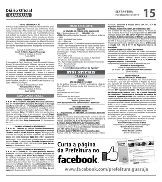 Diário Oficial
 GUARUJÁ
                                                                                                                                                 sextA-FeIRA
                                                                                                                                                 9 de dezembro de 2011
                                                                                                                                                                                       15
                   eDItAL De CONVOCAÇÃO                                                                                                Municipal”. Discussão e votação únicas (Art. 181, § 2º do
A Direção da Escola Municipal Professor João de Oliveira, serve-                      meio ambiente                                    Regimento Interno).
se do presente edital para convocar pais, professores, funcio-                                    CONVIte                              4 – Projeto de Lei nº 067/2011, do Vereador Ituo sato
nários, membros da A.P.M., Conselho de Escola, Conselho Fiscal                 16ª ReUNIÃO DO FÓRUM-21 De GUARUJÁ/sP                   “Cria o sistema de informações sobre violência nas escolas da
e demais pessoas da comunidade para Assembléia Geral, que             DIA: 12 de dezembro de 2011 HORÁRIO: 14hs                        rede municipal de ensino, e dá outras providências”. Discussão
será realizada aos quatorze dias do mês de dezembro do ano            LOCAL: Câmara Municipal de Guarujá – Av. Adhemar de Barros,      e votação únicas (Art. 181, § 2º do Regimento Interno).
de dois mil e onze, às treze horas e trinta minutos em primeira       nº 1660.                                                         5 – Projeto de Lei Complementar nº 007/2011, do executivo
chamada e às quatorze horas em segunda chamada, nas depen-            • 14h00 – Acolhida e Boas-vindas                                 “Altera dispositivos da Lei Complementar nº 36, de 08 de outubro
dências desta Unidade Escolar, situada à Rua Manoel Vicente de        • 14h15 – Abertura                                               de 1996, e dá outras providências”, com Parecer favorável do
Brito, s/nº - Morrinhos III – Guarujá, para tratar da seguinte or-    • Aprovação da ata da 15ª reunião e demais encaminhamentos       Relator Especial, Vereador Cândido Garcia Alonso. 2ª Discussão
dem do dia: Aprovação das contas do segundo semestre desta            • 14h30 – Apresentação preliminar do “Plano Local de Desen-      e votação (Art. 181, § 1º, “e” do Regimento Interno). Já
Associação.                                                           volvimento Sustentável da cidade de Guarujá – Agenda 21”         distribuído.
                Guarujá, 06 de dezembro de 2011.                      - Srº Luis Carlos Burbano (Stratégia Consultoria) e Comissão     6 – Projeto de Lei nº 093/2011, do executivo
              Roseli de Fátima Augusto Alvarenga                      de elaboração e redação do Plano Local de Desenvolvimento        “Dispõe sobre a criação e ampliação, no Quadro de Empregos
                  Diretor de Unidade de Ensino                        Sustentável                                                      Permanentes da Prefeitura Municipal de Guarujá, dos empregos
                           Pront.: 12.544                             • 16h – Coffee-break                                             que especifica e dá outras providências”, com Parecer favorável
                                                                      • 16h15 – Oficina de construção da canção da Agenda 21           do Relator Especial, Vereador Cândido Garcia Alonso. 2ª
                     eDItAL De CONVOCAÇÃO                             - Srª Gilvanna Zook (cantora e compositora)                      Discussão e votação (Art. 13, II, “q” e 181, § 1º, “a”, ambos do
A Associação de Pais e Mestres da Escola Municipal Professora         • 17h – Apresentação das Atividades das Comissões Permanentes    Regimento Interno). Já distribuído.
Myriam Terezinha Wichrowski Millbourn, serve-se do presen-            • 17h15 – Assuntos Gerais                                        Departamento Legislativo, em 08 de dezembro de 2011.
te edital para convocar os membros da Diretoria Executiva,            • 17h30 – Encerramento.                                                           Fernando de Matos Fagundes
Conselho Deliberativo, bem como os membros do Conselho                         secretaria executiva do Fórum da Agenda 21                             Chefe do Departamento Legislativo
de Escola para uma reunião conjunta, no dia 12/12/2011, às                                                                                   De Acordo - Dr. Clayton Pessoa de Melo Lourenço
11 horas em primeira chamada e às 11 horas e 30 minutos
em segunda chamada, nas dependências desta Unidade Esco-
                                                                                  Atos oficiAis                                                                  Diretor Jurídico

                                                                                                                                                               sessÃO PÚBLICA
lar, situada à Av. Adriano Dias dos Santos, nº 623 – Bairro: Jardim                          câmara                                                   PReGÃO PReseNCIAL Nº 008/2011
Boa Esperança – Guarujá/SP, para prestação de contas da Verba
                                                                                                   eRRAtA                              A Comissão Permanente de Pregões, nos autos do Processo
Federal do FNDE, Convênio A.P.M./Prefeitura Municipal de Gua-
                                                                                         AtO DA MesA Nº 101/2011                       nº 140/2011, que tem por finalidade o Registro de Preços
rujá e A.P.M. Recurso Próprio.
                                                                      No Ato da Mesa Diretora nº 101/2011, publicado na edição do      para aquisição de materiais de escritório para o Legislativo,
                Guarujá, 06 de dezembro de 2011.
                                                                      Diário Oficial do Município do dia 8 de dezembro de 2011, no     quando da análise da documentação constante nos envelopes
                     telma Jacintho da Rocha
                                                                      artigo 1º                                                        “A – Proposta Comercial” e “B – Documentação” classificou as
                    Diretor de Unidade de Ensino
                                                                      onde se lê:                                                      licitantes BsH equipamentos Ltda. - Me, Personal tecnologia
                            Pront.: 06.735
                                                                      “Jair Donizete dos Reis Galvão”                                  da Informação e Comércio Ltda. - Me e Bolívar Comercial
                                                                       leia-se:                                                        de embalagens, Descartáveis e Prestação de serviços de
               advocacia geral                                        “Jair Donizetti dos Reis Galvão”                                 Limpeza e Higienização Ltda., por cumprirem com todas as
                                                                                     Guarujá, em 8 de dezembro de 2011                 exigências do Edital. Após fase de lances, esta Comissão habilitou
            extRAtO De teRMO De ADItAMeNtO                                                                                             a licitante BsH equipamentos Ltda. - Me., adjudicando o objeto
                                                                                           Alberto Queiroz silva
t. A. nº. 08 - Contrato nº. 130/2001; Processo Administra-                                                                             do referido certame a mesma, que ofertou proposta com o valor
                                                                      Chefe do Departamento Administrativo e de Pessoal
tivo nº. 1014/589/2011; Locatária: Município de Guarujá;                                                                               de R$ 132.302,82 (cento e trinta e dois mil, trezentos e dois reais
Locadora: José Kalil s. A. – Participações e empreendimen-                                 39ª sessão Ordinária                        e oitenta e dois centavos).
tos; Objeto: Prorrogação do Contrato de Locação do imóvel                              em 13 de dezembro de 2011                       Desta forma, como não houve manifestação, imediata e
localizado na Rua Marechal Deodoro da Fonseca, 723, Centro,                                   ORDeM DO DIA                             motivada, dos licitantes quanto à intenção de recorrer da
neste município; Valor: R$7.586,36 (sete mil, quinhentos e            1 – Requerimento nº 185/2011, do Vereador Marinaldo              decisão desta Comissão, os autos serão remetidos ao Presidente
oitenta e seis reais e trinta e seis centavos) mensais; Prazo:        Nenke simões                                                     deste Legislativo para homologação.
12 (doze) meses; Dotações Orçamentárias nº.s 10.01.0006               Requer do Executivo diversas informações acerca da obra de       Os demais atos que necessitarem de publicidade serão
.181.3003.2.178.3.3.90.39.00 (449) e 18.01.0023.695.2002.2.0          reforma do calçamento da Rua José Vaz Porto. Discussão e         publicados apenas no Diário Oficial do Município de Guarujá.
57.3.3.90.39.00 (1066); Data de assinatura: 02 de dezembro            votação únicas (Art. 13, II, “q” do Regimento Interno).                        Guarujá, em 16 de novembro de 2011.
de 2.011.                                                             2 – Projeto de Lei nº 068/2011, do Vereador Ituo sato                           Marcelo Conrado Gouveia da silva
                                                                      “Dispõe sobre a instituição do Programa de Saúde Auditiva para            Presidente da Comissão Permanente de Pregões
            extRAtO De teRMO De ADItAMeNtO                            crianças do Município de Guarujá”. Discussão e votação únicas                      Gustavo Furtado Fernandes
t. A. nº. 07 - Contrato nº. 635/99; Processo Administrati-            (Art. 181, § 2º do Regimento Interno).                                                 Membro da Comissão
vo nº. 25894/589/2011; Locatária: Município de Guarujá;               3 – Projeto de Lei nº 086/2011, do Vereador Ituo sato                                Heitor Rosa de Carvalho
Locador: JOsÉ OLIVeIRA GUeRRA; Objeto: Prorrogação do                 “Institui o Dia da Promoção da Saúde do Servidor Público                               Membro da Comissão
Contrato de Locação do imóvel localizado na Rua Monte-
negro, 455, neste município; Valor: R$4.539,51 (quatro mil,
quinhentos e trinta e nove reais e cinqüenta e um centavos)
mensais; Prazo: 12 (doze) meses; Dotação Orçamentária nº.
07.01.0008.244.1004.2.018.3.3.90.36.00 (239); Data de assi-
natura: 02 de dezembro de 2.011.                                      Curta a página
            extRAtO De teRMO De ADItAMeNtO
t. A. nº. 08 – Contrato nº. 121/2001; Processo Adminis-
trativo nº. 18335/177984/2011; Locatária: Município de
                                                                      da Prefeitura no
Guarujá; Locador: Jaime Morais Ruiz, Objeto: Prorrogação
do Contrato de Locação do imóvel localizado na Rua Wa-
shington, 227, Vila Maia, neste município; Valor: R$4.412,58
(quatro mil, quatrocentos e doze reais e cinqüenta e oito cen-
tavos) mensais; Prazo: 12 (doze) meses; Dotações Orçamen-
tárias nº.s 21.01.00.04.122.4004.2.194.3.3.90.36.00 (1890) e 2
2.01.00.04.124.4004.2.195.3.3.90.36.00 (1910); Data de assi-
natura: 05 de dezembro de 2.011.                                                www.facebook.com/prefeitura.guaruja
 