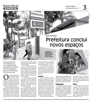 Diário Oficial
 GUARUJÁ
                                                                                                                                    sextA-FeIRA
                                                                                                                                    9 de dezembro de 2011
                                                                                                                                                                         3




                                                                                                                                                                                     Fotos Marcos Miguel
                                                                                        canil municipal


                                                                                         Prefeitura conclui
                                                                                          novos espaços
                                                                                       A mudança traz
                                                                                       qualidade de vida
                                                                                       e tratamento aos
                                                                                       animais e incentiva
                                                                                       o trabalho dos
                                                                                       servidores públicos




Além da reforma                      disponíveis para adoção, além de    Além das melhorias na qualidade
                                     outro gatil de quarentena para os   dos animais é uma motivação
na infraestrutura,                   recém chegados.                     para nós profissionais”, conta.
as consultas foram                       Para os filhotes recém-nas-         Ela ressalta que o incentivo
ampliadas de 50 para                 cidos e animais prontos para        oferecido pela Prefeitura foi
                                     procriação, cinco celas compõem     fundamental para a evolução do
80 e as castrações                   a ala de maternidade. Outra es-     Canil. “Nós esperávamos muito
passaram de 80 para                  trutura adquirida recentemente      pela reforma. Esta atitude mostra
100, por semana                      foram os canis com animais pron-    que Guarujá abraça esta causa”,
                                     tos para adoção, divididos por      finaliza.



O
            s cães e gatos de Gua-   grupos e tamanho, sem contar a
            rujá já podem contar     troca das grades.                   Consultas                            capacitados que estão disponíveis     está prevista para o começo de
            com novas instala-           O centro cirúrgico ganhou           Os atendimentos também           todos os dias, para atender casos     2012, com a proposta de ajustar
            ções da Divisão de       mais uma mesa para cirurgias e      apresentam melhorias. Com a          de urgência e emergência. Com a       algumas celas individuais e fe-
Controle e Zoonoses (Canil Mu-       castrações, com um cilindro de      contratação de uma nova médica       mudança, os atendimentos passa-       char novas programações com a
nicipal). A Prefeitura, por meio     oxigênio. Antes, eram realiza-      veterinária, o número de consul-     ram de 50 para 80 por semana.         comunidade.
da Coordenadoria de Bem-Estar        das cerca de 80 castrações por      tas foi ampliado. Antigamente,
Animal, readaptou o local de         semana e, atualmente, o número      elas eram realizadas às terças e     Infraestrutura                        servIço
acordo com as necessidades.          aumentou para 100.                  quartas-feiras, com somente 10           A fachada do Canil está com           A Divisão de Controle de
    A primeira etapa da reestrutu-       A coordenadora de Bem-          consultas na parte da tarde para     novo visual. A calçada vem sendo      Zoonoses fica na Rua Profes-
ração inclui a divisão dos mais de   Estar Animal, Débora Moraes         cada dia. Com a adesão da nova       reformada e as instalações estão      sora Maria Lídia Rego Lima,
200 animais do Canil, de acordo      Frik, acredita que a mudança tra-   profissional, os atendimentos        recebendo pintura. Para os funcio-    301 – Jardim Conceiçãozinha.
com tamanho, saúde e necessida-      rá qualidade de vida e tratamento   passaram a ser realizadas terças e   nários, profissionais e colaborado-   O horário de funcionamento é
de. Os gatos que, anteriormente      aos bichos e incentivará o tra-     quartas (manhã e tarde), com 12      res, uma cozinha foi anexada à        de segunda a sexta-feira, das 8 às
não tinham espaço, ganharam          balho dos profissionais. “Nossa     consultas na parte da manhã e 10     antiga estrutura, juntamente com      17 horas, e aos sábados, até às 13
um gatil com novas celas reves-      grande expectativa é atender da     à tarde, nos respectivos dias.       um vestiário e banheiro.              horas. Outras informações pelo
tidas de bloco, com divisórias       maneira mais adequada possível.         Há inclusive, profissionais          A segunda fase da reforma         telefone 3387-7197.
 