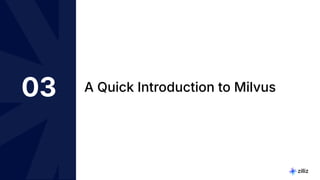 16 | © Copyright Zilliz
16
03 A Quick Introduction to Milvus
 