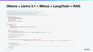 28 | © Copyright Zilliz
28
Ollama + Llama 3.1 + Milvus + LangChain = RAG
 