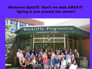 Welcome Back!!!!  Don’t we look GREAT?  Spring is just around the corner! 