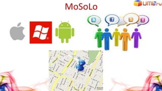MoSoLo
 
