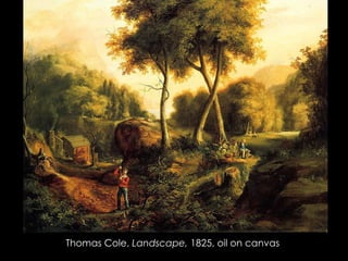 Thomas Cole, Landscape, 1825, oil on canvas
 