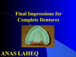 Final Impressions for
Complete Dentures

 