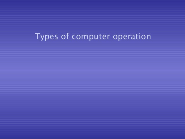09.1 types of computer operation