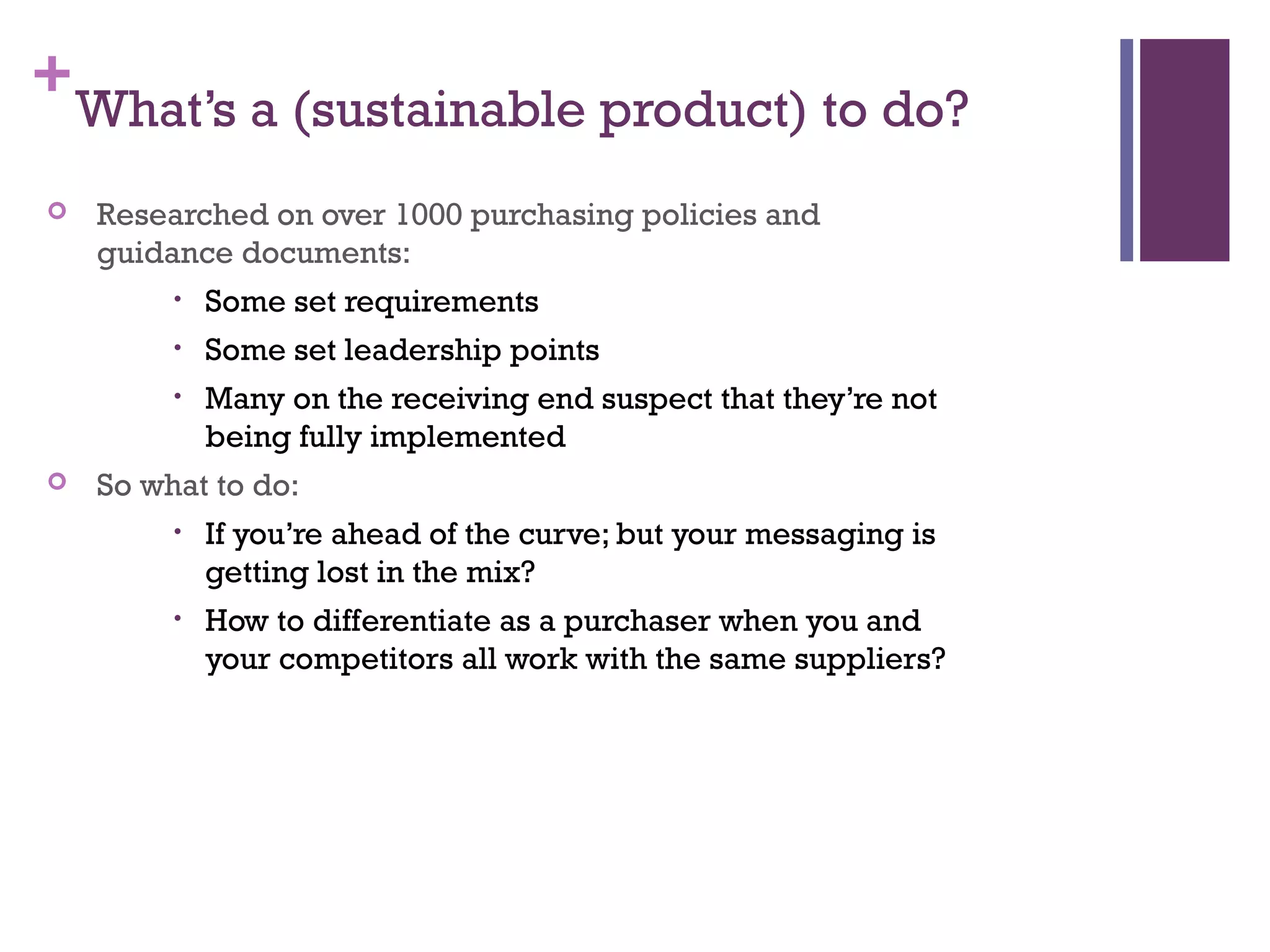A collaborative space where a
community of purpose convenes
to define, pursue, and promote
sustainability leadership in
institutional procurement.
Structure
 