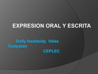 EXPRESION ORAL Y ESCRITA
 