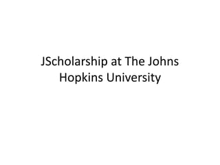 JScholarship at The Johns
Hopkins University
 