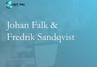 6
Johan Falk &
Fredrik Sandqvist
 