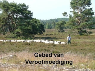 Gebed vanGebed van
VerootmoedigingVerootmoediging
 