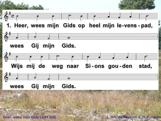 Heer, wees mijn Gids (JdH 569) t. Joh. de Heer; m. C.H. Purday
 