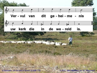 U kennen, uit en tot U leven (LvdK 75) t. A.C. den Besten; m. G. Neumark
 