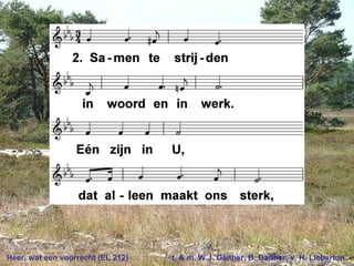 Heer, wat een voorrecht (EL 212) t. & m. W.J. Gaither, B. Gaither; v. H. Lieberton
 
